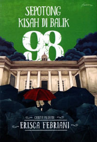 Image of Sepotong Kisah di Balik 98: Cerita Pilihan Erisca Febriani