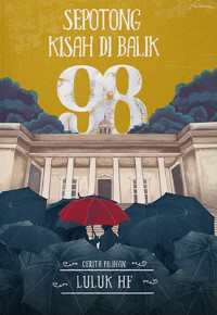 Image of Sepotong Kisah di Balik 98 : Cerita Pilihan Luluk HF