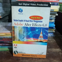 Image of Step by Step Motion Graphic dan Visual Effect Menggunakan Adobe After Effects 6.0