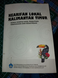 Image of Kearifan Lokal Kalimantan Timur : Bunga Rampai Hasil Penelitian Kebahasaan dan Kesastraan