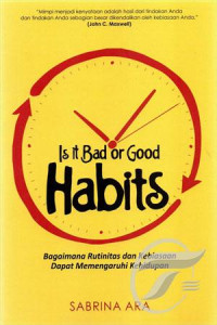 Image of IS IT BAD OR GOOD HABITS : BAGAIMANA RUTINITAS DAN KEBIASAAN DAPAT MEMENGARUHI KEHIDUPAN
